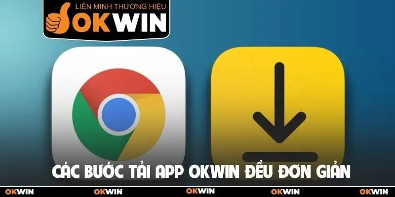 Tải App Okwin Để Làm Chủ Các Ván Cược Trên Di Động 2 Các bước tải app Okwin đều đơn giản